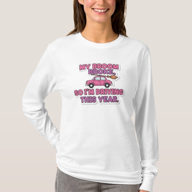 My Broom Broke Funny Witch Quote | Halloween Humor T Shirt (Framsida)