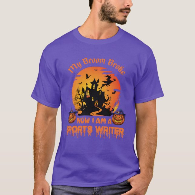 My Broom Broke Now Im A Sports Writer family T Shirt (Framsida)