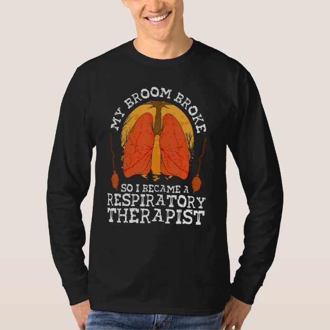 My Broom Broke So I Became A Respiratory Therapist T Shirt (Framsida)