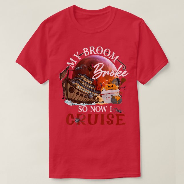 My Broom Broke So Now I Go Cruising  T Shirt (Design framsida)