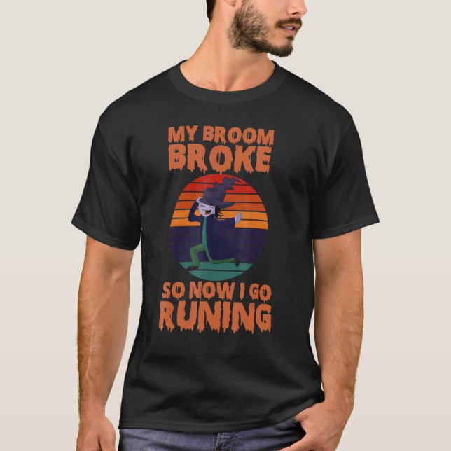 My Broom Broke So Now I Go Running T Shirt (Framsida)