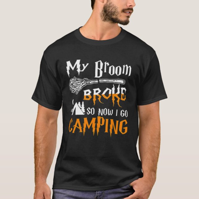 My Broom Broke So Now I Goes Camping Witch Hallowe T Shirt (Framsida)