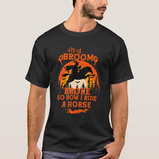 My broom broke so now i ride horse  quote t shirt (Framsida)