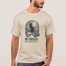 My broom has better taste than you t shirt