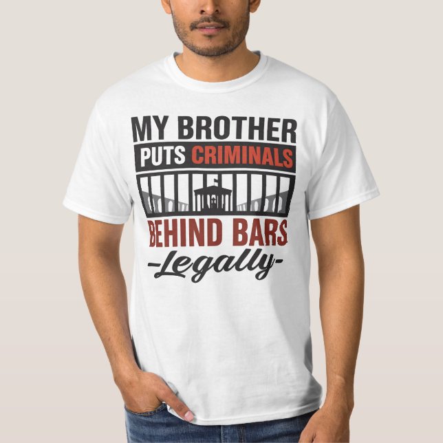 My Brother Puts Criminals Behind Bars, Legally T Shirt (Framsida)
