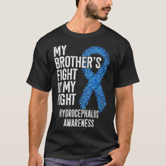 My Brother's Fight Is My Fight Hydrocephalus Aware T Shirt