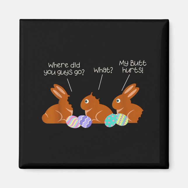 My Butt Hurts Chocolate Bunny Easter Funny  Magnet (Framsidan)