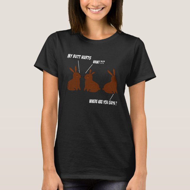 My Butt Hurts  Easter Chocolate Bunny Meme Joke T Shirt (Framsida)