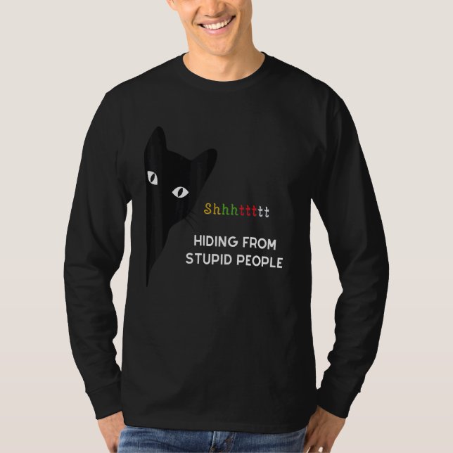 My cat is hiding from stupid people t shirt (Framsida)