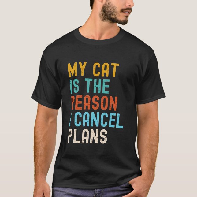My Cat Is The Reason I Cancel Plans  T Shirt (Framsida)