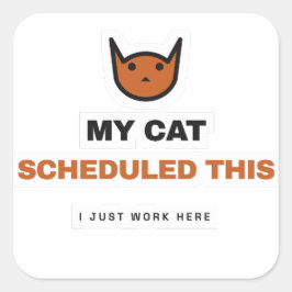 My Cat Scheduled This Funny Cat Sticker Fyrkantigt Klistermärke