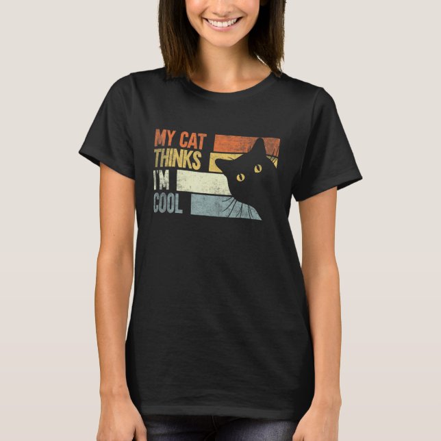 My Cat Thinks I'm Cool    Cats   T Shirt (Framsida)