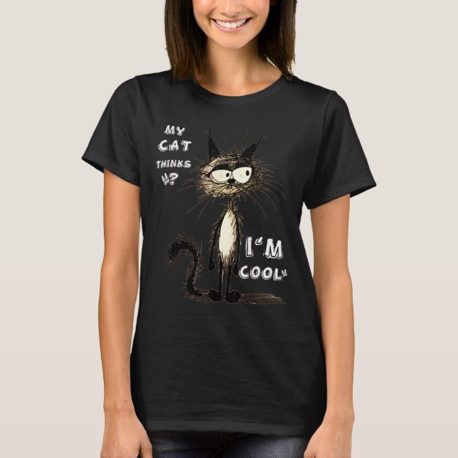 My Cat Thinks I'm Cool Funny Gift For Pet Lover Hu T Shirt (Framsida)