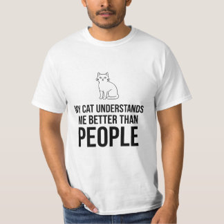 My Cat Understands Me Better Than People Sarcastic T Shirt