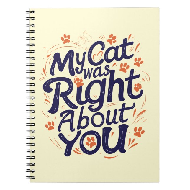 My Cat Was Right About You –Cat Lover Anteckningsbok (Framsidan)