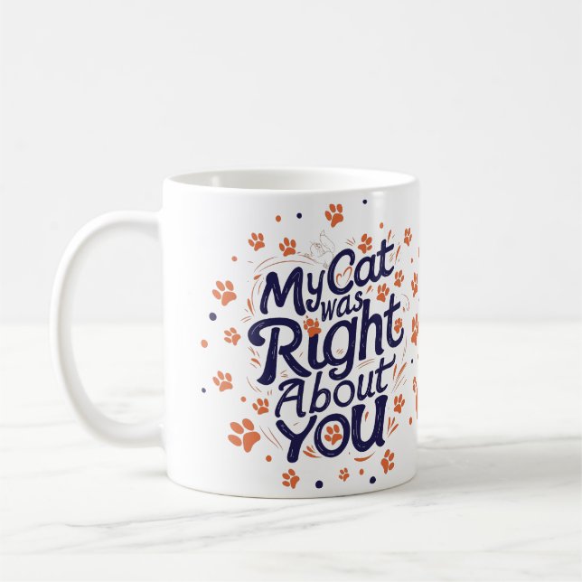 My Cat Was Right About You –Cat Lover Kaffemugg (Vänster)