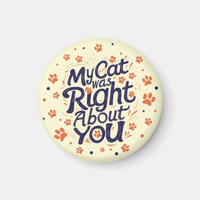My Cat Was Right About You –Cat Lover Magnet (Framsidan)