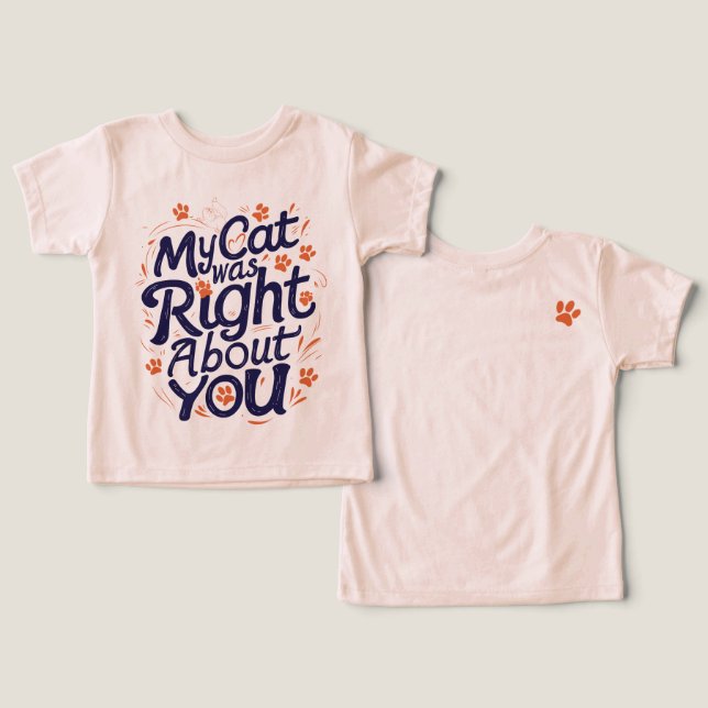 My Cat Was Right About You –Cat Lover T Shirt (Design fram och bak)