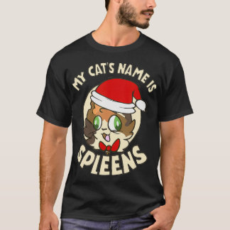 My Cat's Name Is Spleens Gift Spleen The Cat Lover T Shirt