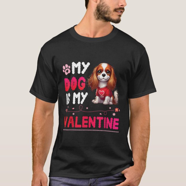 My CAVALIER KING CHARLES SPANIEL Dog Is My Valenti T Shirt (Framsida)