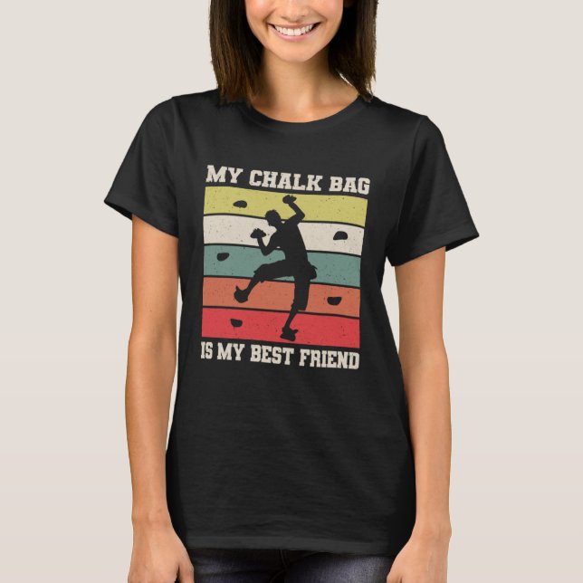 My Chalk Bag Is My Best Friend Climber Sport Climb T Shirt (Framsida)