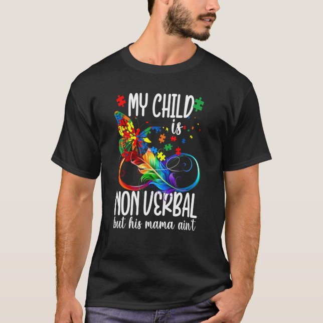 My Child Is Non Verbal But His Mama Ain't Autism M T Shirt (Framsida)