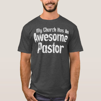 My Church Has An Awesome Pastor T Shirt