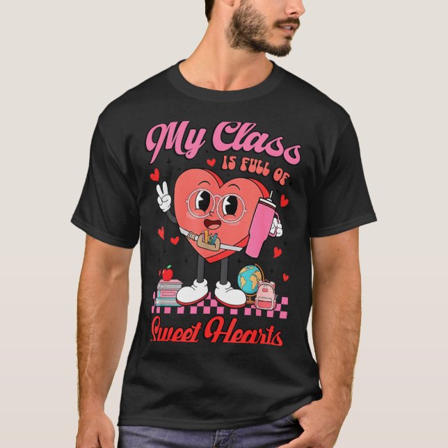 My Cl Is Full Of Sweet Hearts Teachers Valentine's T Shirt (Framsida)