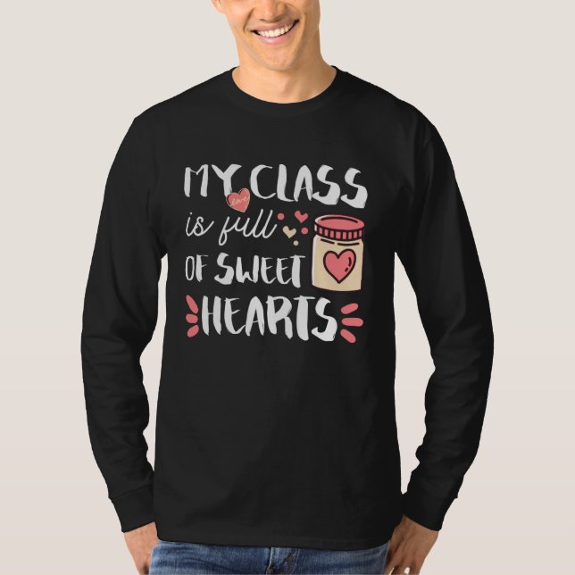 My Class Is Full Of Sweet Hearts Teacher Valentine T Shirt (Framsida)