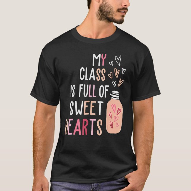 My Class Is Full Of SweetHearts Teacher Valentine' T Shirt (Framsida)