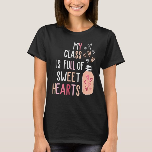 My Class Is Full Of SweetHearts Teacher Valentine' T Shirt (Framsida)