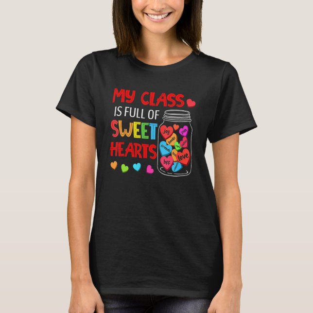 My Class Is Full Of SweetHearts Teacher Valentines T Shirt (Framsida)