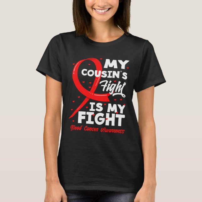 My Cousin's Fight Is My Fight Blood Cancer Awarene T Shirt (Framsida)