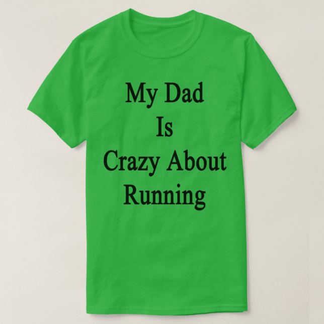My Dad Is Crazy About Running T Shirt (Design framsida)