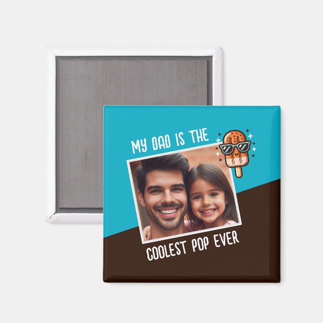My Dad is the Coolest Pop Ever Custom Photo  Magnet (Front/Back)
