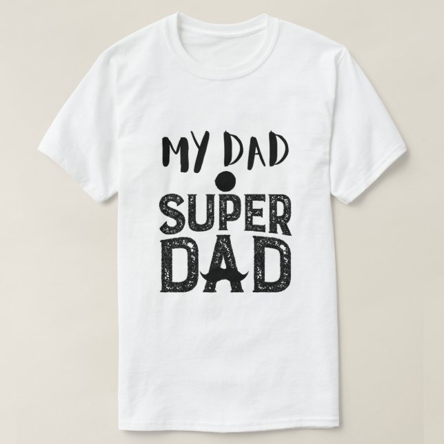 My Dad Super Dad T-Shirt - Best Father's Day Gift (Design framsida)