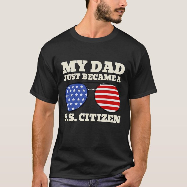 My Daddy Just Became A US Citizen Proud American T Shirt (Framsida)