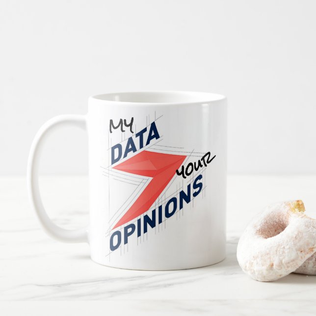 My Data Over Your Opinions | Custom Office Joke Kaffemugg (Med munk)