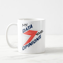 My Data Over Your Opinions | Custom Office Joke Kaffemugg