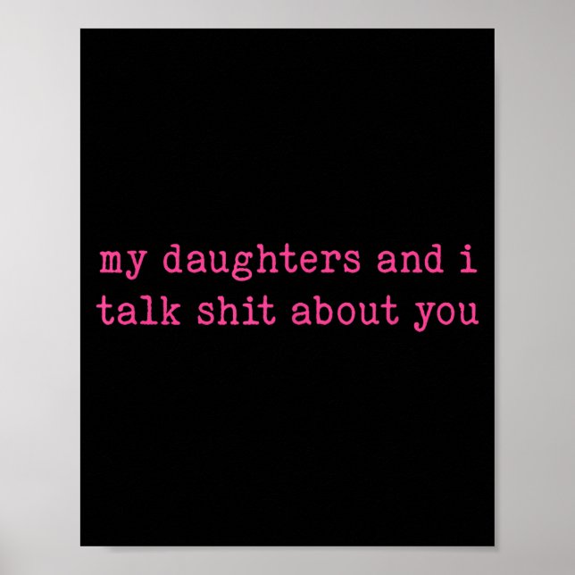 My Daughter And I Talk About You Funny Gift For Mo Poster (Framsidan)