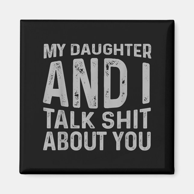 My Daughter And I Talk About You Funny Matching Da Magnet (Framsidan)