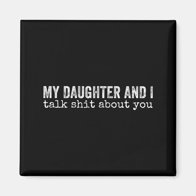 My Daughter And I Talk About You Funny Matching Da Magnet (Framsidan)