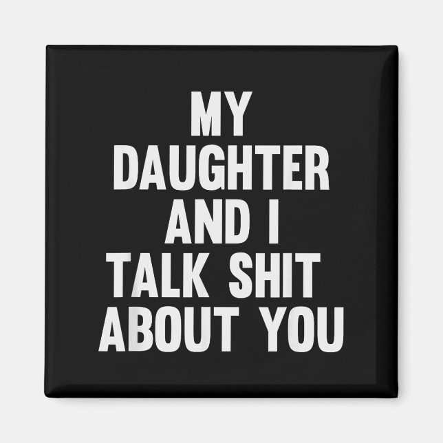 My Daughter And I Talk About You Funny Matching Da Magnet (Framsidan)