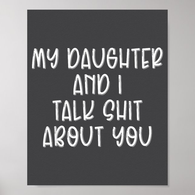 My Daughter And I Talk About You Funny Matching Da Poster (Framsidan)