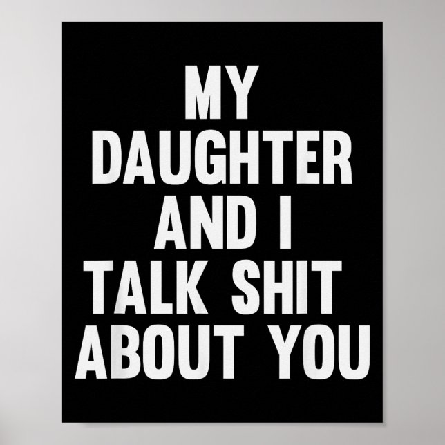 My Daughter And I Talk About You Funny Matching Da Poster (Framsidan)