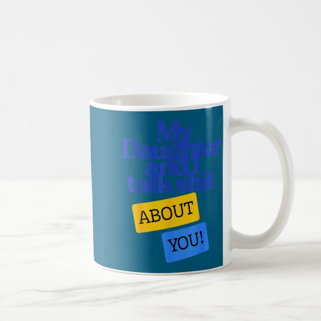 My Daughter And I Talk About You Funny Matching  Kaffemugg (Höger)