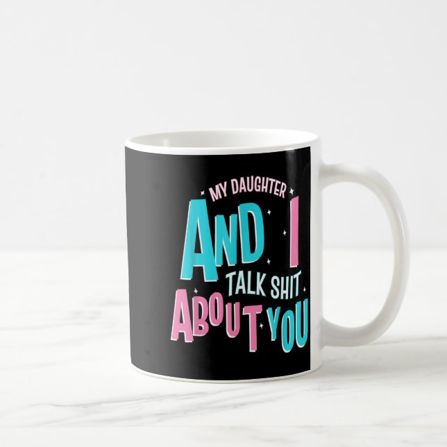 My Daughter And I Talk About You Funny Matching Mo Kaffemugg (Höger)