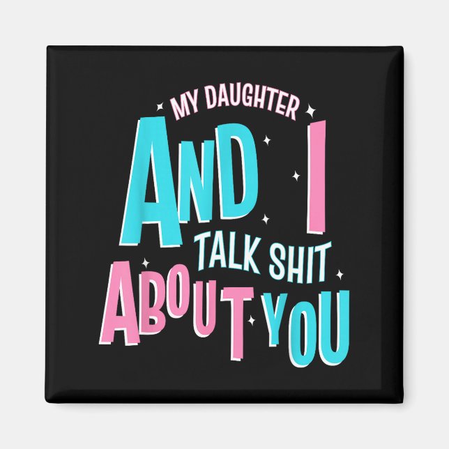 My Daughter And I Talk About You Funny Matching Mo Magnet (Framsidan)