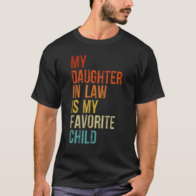 My Daughter In Law Is My Favorite Child Father in  T Shirt (Framsida)