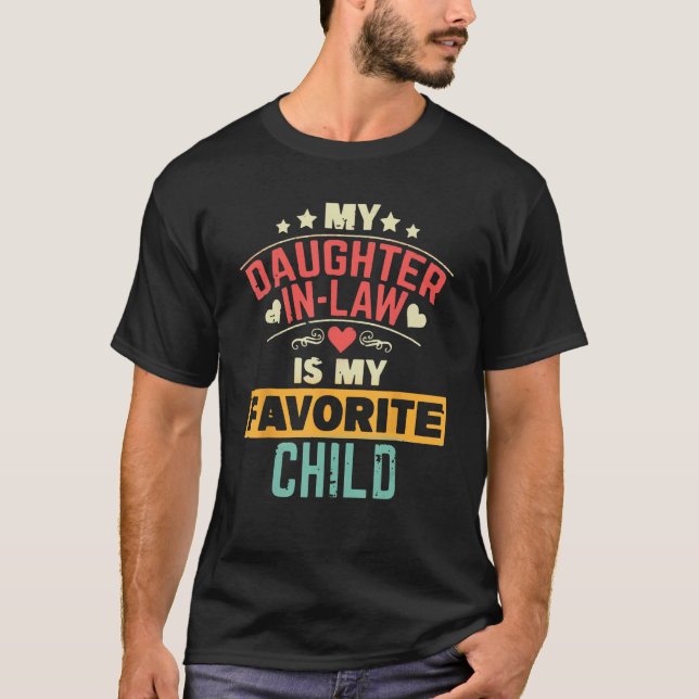 My Daughter In Law Is My Favorite Child Fathers Da T Shirt (Framsida)